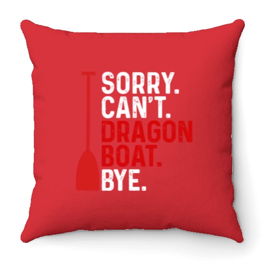 Funny Sorry. Can't. Dragon Boat. Bye Racing Paddle Throw Pillows
