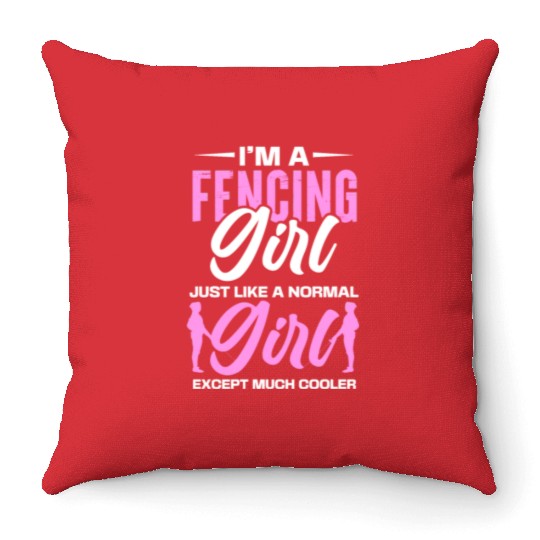 I'm A Fencing Girl Just Like A Normal Girl Throw Pillows