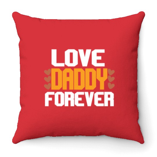 Love Daddy Forever Throw Pillows