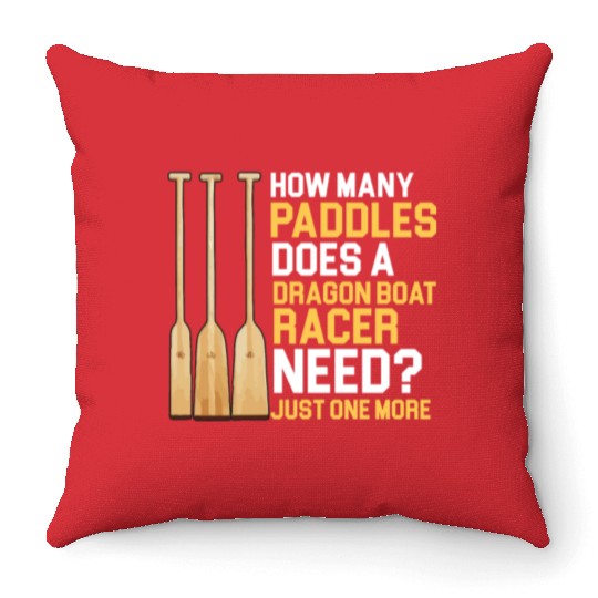 Funny Paddles Does A Dragon Boat Racer Need Racing Throw Pillows