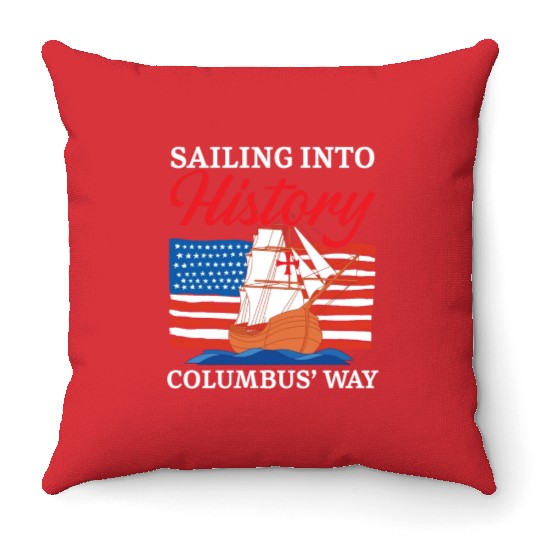 Sailing Into History Columbus' Way Columbus Day Throw Pillows