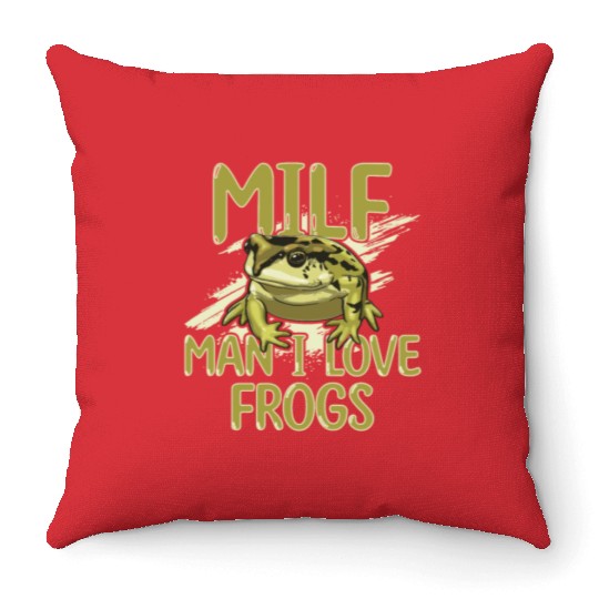 MILF Man I Love Frogs Throw Pillows
