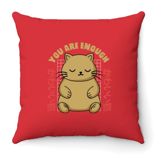 Cute Kawaii You are Enough Throw Pillows