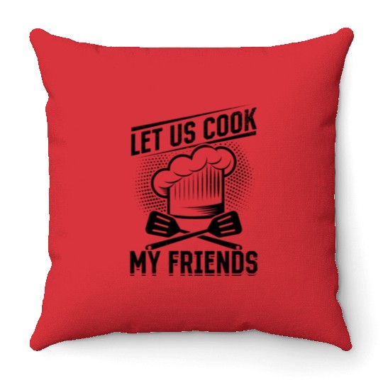 Let us Cook My Friends Cooking Instruments Kitchen Throw Pillows
