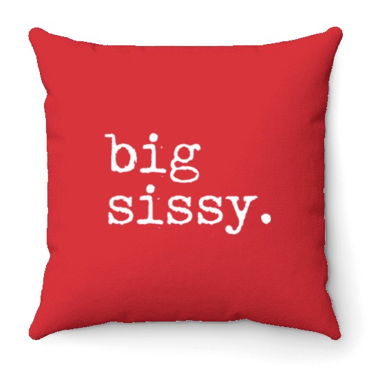 Big Sissy Throw Pillows