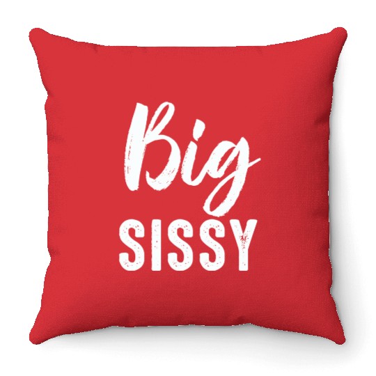 Big Sissy Throw Pillows