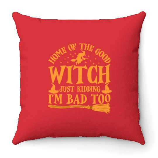 Good Witch Just Kidding I'm Bad Too Halloween Bad Throw Pillows