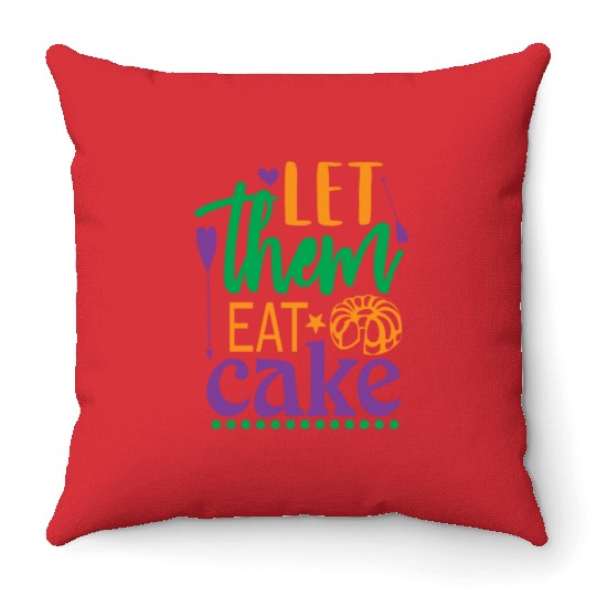 Let Them Eat Cake! Throw Pillows