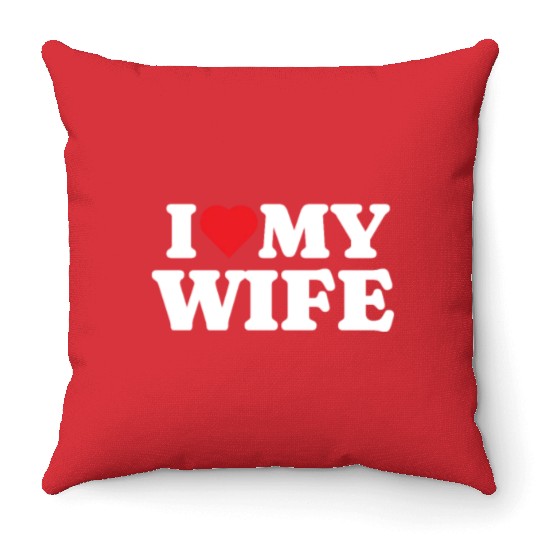 I Love My Wife Throw Pillows