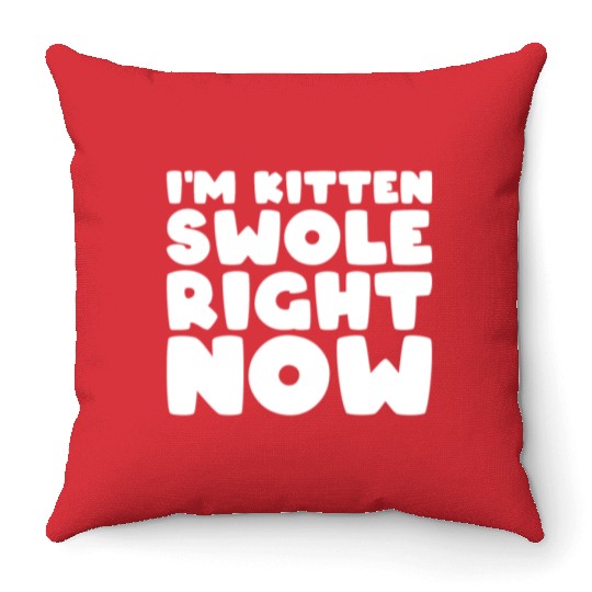 I´m Kitten Swole Right Now Cat Lover Gym Workout Throw Pillows