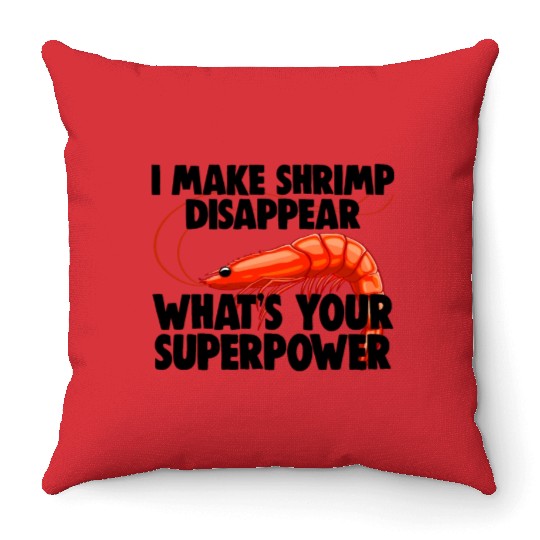 I Make Shrimp Disappear What's Your Superpower Throw Pillows