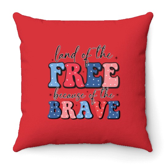 Land of the free because the brave Throw Pillows