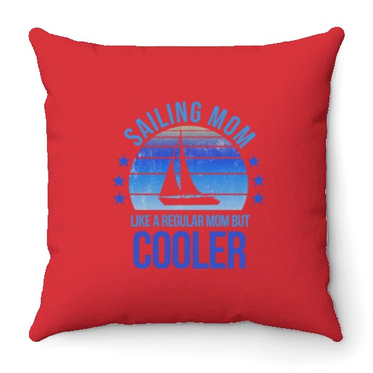 Sailing Mom Sail Fan Mothers Day Birthday Funny Throw Pillows
