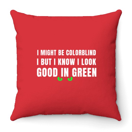 I Might Be Colorblind Throw Pillows