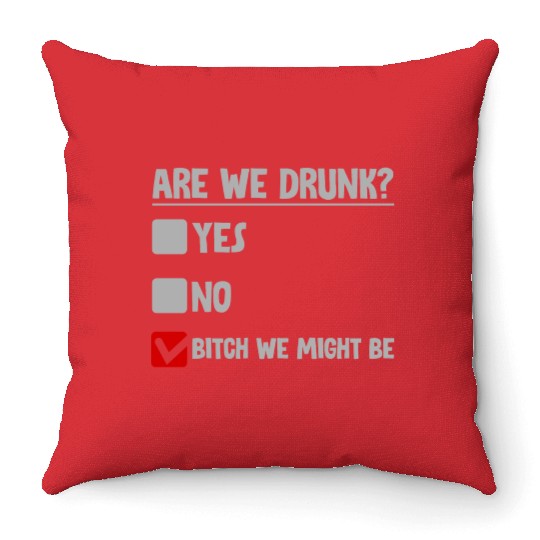 Are We Drunk, Yes No We Might Be 2 Throw Pillows