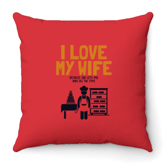 I Love My Wife Baking Pastry Chef Baker Bread Throw Pillows