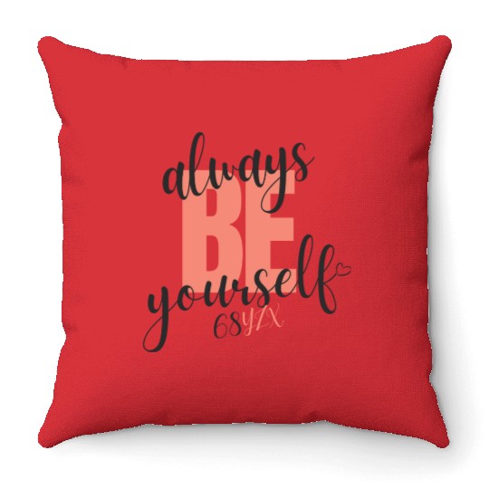 Always be yourself Throw Pillows