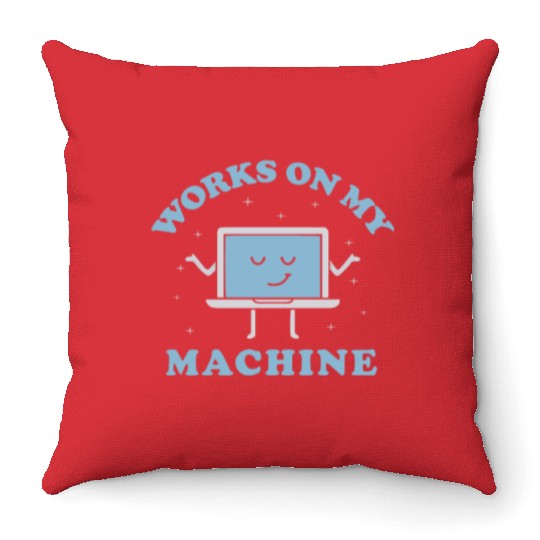 Works On My Machine Funny Programmer Software Throw Pillows