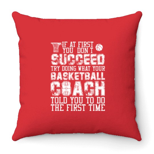 SUCCEED TRY DOING WHAT YOUR BASKETBALL COACH Throw Pillows