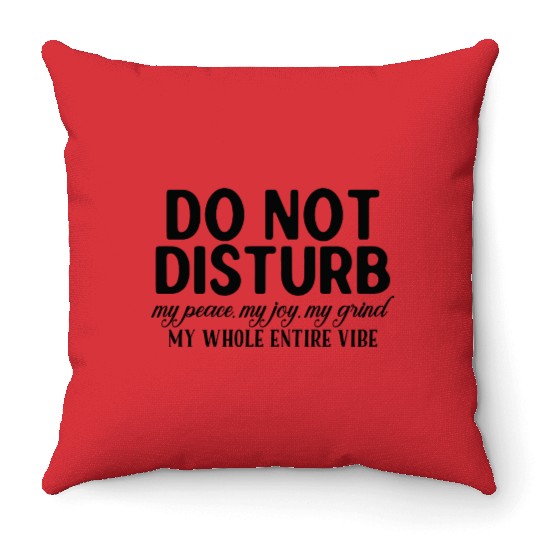 "Do Not Disturb" Relaxation Mode Throw Pillows