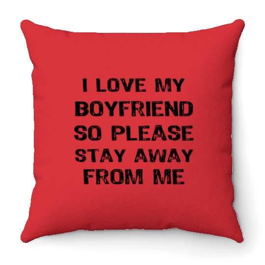 I Love My Boyfriend Fuuny Throw Pillows