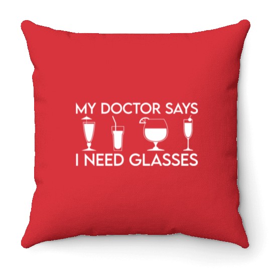 My Doctor Says I Need Glasses Throw Pillows