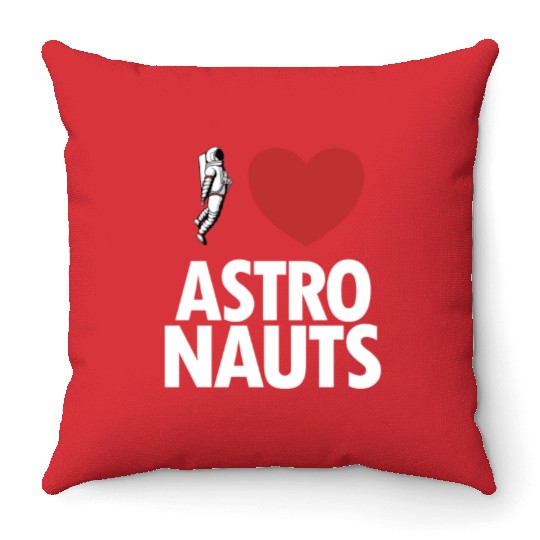 I Love Astronauts Spacecraft Cosmonaut Astronaut Throw Pillows