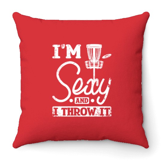 I'm sexy and I throw it disc golf Throw Pillows