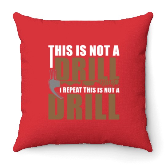 This is Not a Drill Throw Pillows