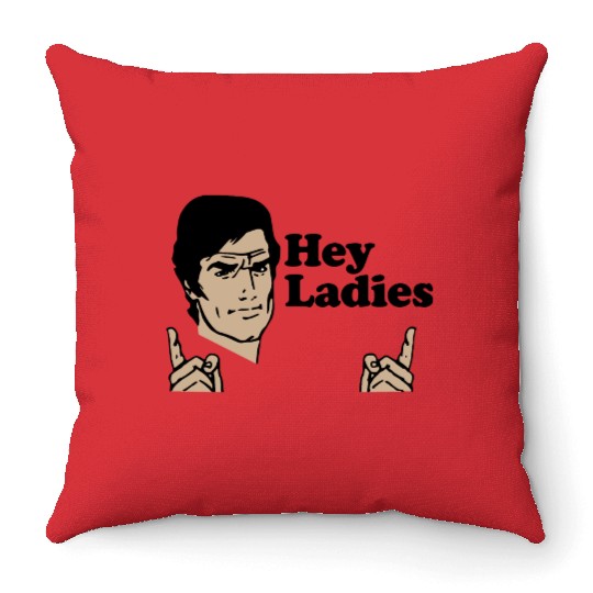 Hey Ladies Throw Pillows