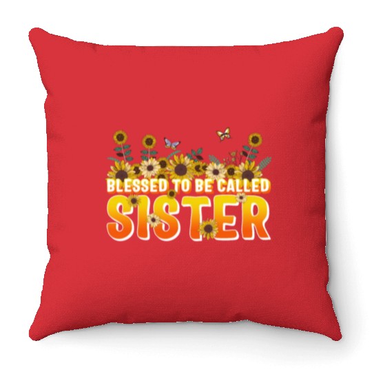 Sisterhood Throw Pillows, Blessed To Be Called Sister