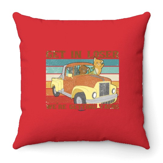 Get In Loser We re Getting Tacos with friends Throw Pillows