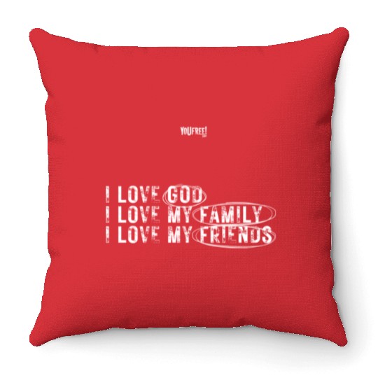 I love God. I love my family. I love my friends Throw Pillows