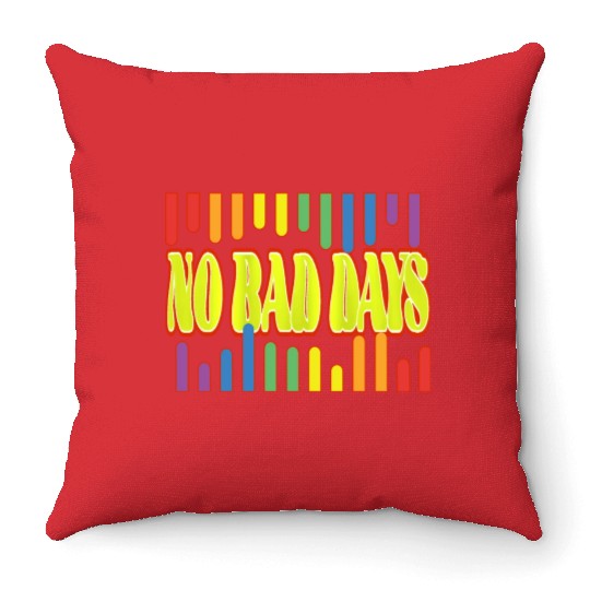 No bad days Throw Pillows