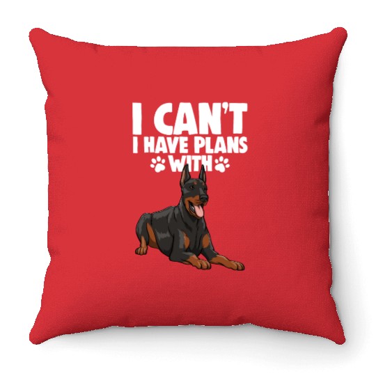 I Can't I Have Plans With Doberman Throw Pillows