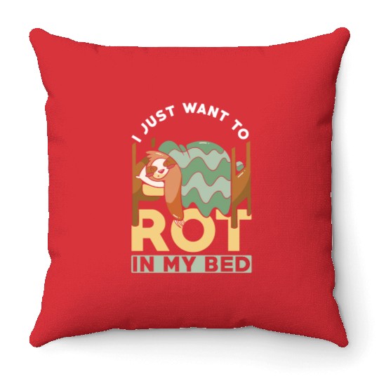 Sloth Nap Laziness I Just Want To Rot In My Bed Throw Pillows