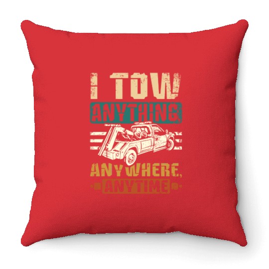 I tow anything anywhere anytime Tow truck driver Throw Pillows