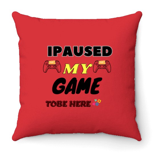i paused my game to be here you re welcome Throw Pillows