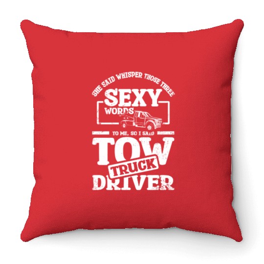 Whisper those three sexy words, tow truck driver Throw Pillows