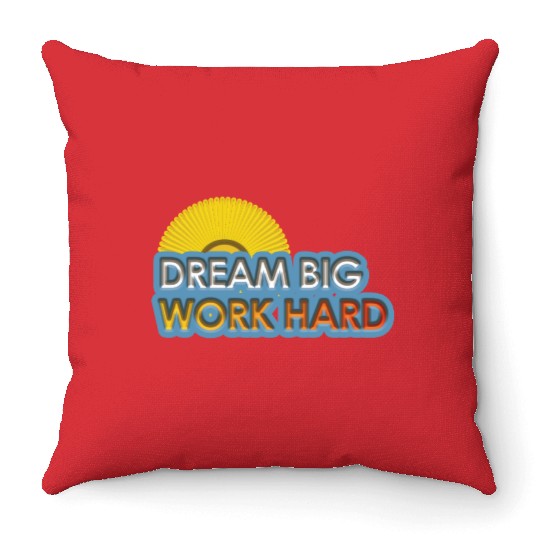 dream big work hard Throw Pillows