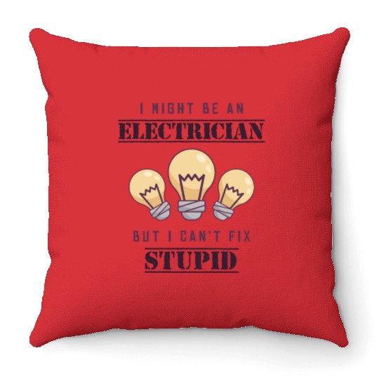Can't Fix Stupid Wiremen Powerline Technician Throw Pillows