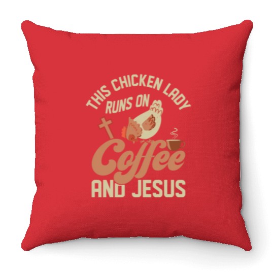 This Chicken Lady Runs On Coffee And Jesus Hen Far Throw Pillows