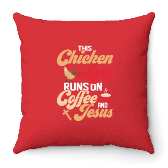 This Chicken Lady Runs On Coffee And Jesus Hen Far Throw Pillows