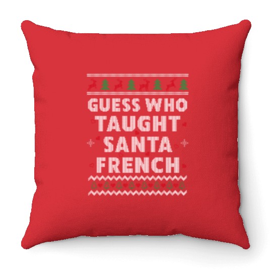 French Teacher Funny Ugly Christmas Throw Pillows