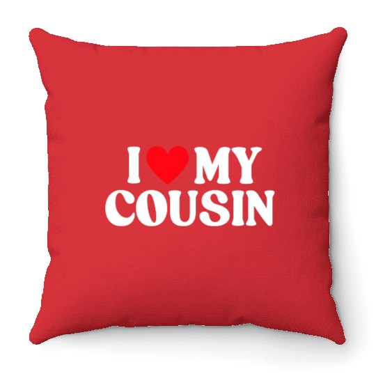 I Love My Cousin I Heart My Cousin Throw Pillows