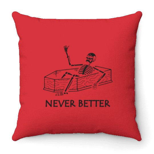 Never Better Skeleton Throw Pillows