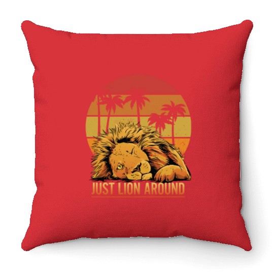 Fun Just Lion Around Graphic For Lion Lovers Throw Pillows