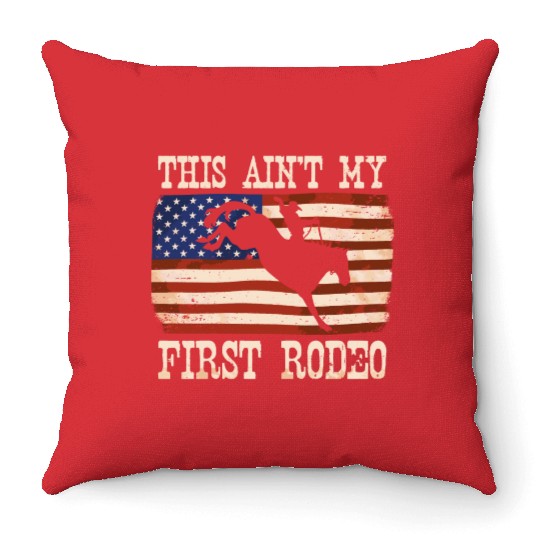 This Ain't My First Rodeo Women Rodeo Cowboy Throw Pillows