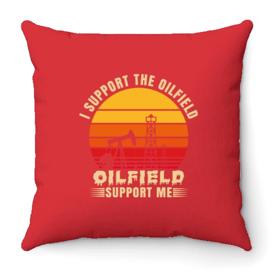 i support the oilfield oilfield support me Throw Pillows