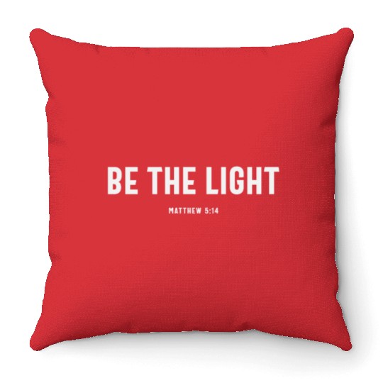 Be The Light Matthew 5:14 Christian Quote Throw Pillows